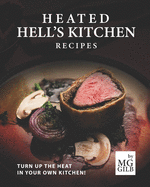 Heated Hell's Kitchen Recipes: Turn Up the Heat in Your Own Kitchen!