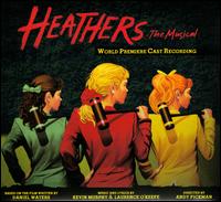 Heathers: The Musical [World Premiere Cast Recording] - World Premiere Cast Recording