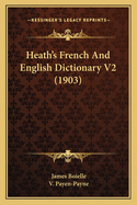 Heath's French and English Dictionary V2 (1903)