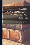 Heath's Logarithmic and Trigonometric Tables,