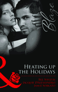 Heating Up The Holidays: All He Wants for Christmas... / My Grown-Up Christmas List / Up on the Housetop - Shalvis, Jill, and D'Alessandro, Jacquie, and Sobrato, Jamie