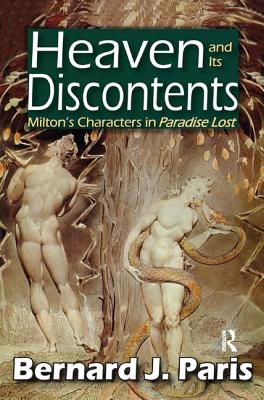 Heaven and Its Discontents: Milton's Characters in Paradise Lost - Paris, Bernard J.