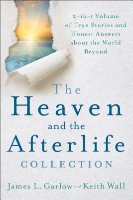 Heaven and the Afterlife Collection - Garlow, James L, and Wall, Keith