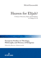 Heaven for Elijah?: A Study of Structure, Style, and Symbolism in 2 Kings 2:1-18
