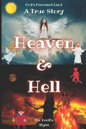 Heaven & Hell A True Story: God's Promised Land & The Devil's Abyss