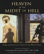 Heaven in the Midst of Hell: A Quaker Chaplain's View of the War in Iraq - Snively, Sheri (Photographer), and Mattis, James N (Foreword by)