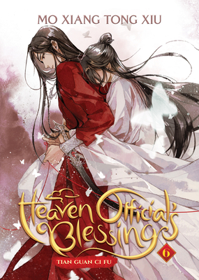 Heaven Official's Blessing: Tian Guan CI Fu (Novel) Vol. 6 - Mo Xiang Tong Xiu, and Tai3_3 (Contributions by)