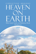 Heaven on Earth: Bible Study Guide and Reference Book