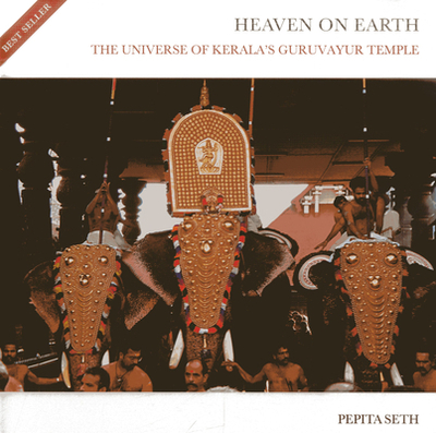 Heaven on Earth: The Universe of Kerala's Guruvayur Temple - Seth, Pepita