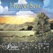 Heaven Sent: Songs of Grace - Hall, Steve