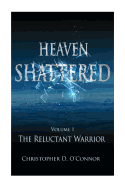 Heaven Shattered: The Reluctant Warrior