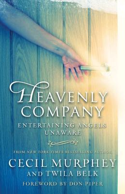 Heavenly Company: Entertaining Angels Unaware - Murphey, Cecil, Mr. (Editor), and Belk, Twila (Editor), and Piper, Don (Foreword by)