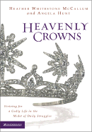 Heavenly Crowns: Striving for a Godly Life in the Midst of Daily Struggles