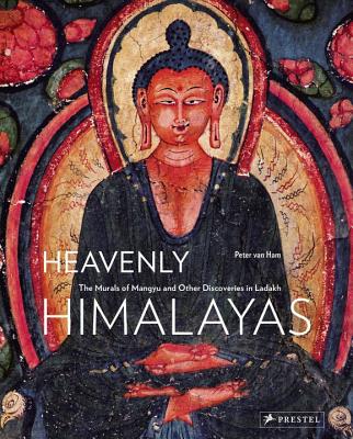 Heavenly Himalayas: the Murals of Mangyu and Other Discoveries in Ladakh - Van Ham, Peter