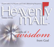 Heavenly Mail: Words of Wisdom from God: Prayer-Letters to Heaven and God's Refreshing Response
