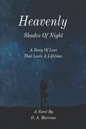 Heavenly Shades of Night: A Story of Love That Lasts A Lifetime.