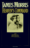 Heaven's Command: An Imperial Progress - Morris, James, and Morris, Jan