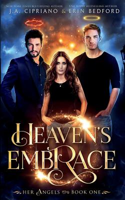 Heaven's Embrace - Cipriano, J A, and Bedford, Erin