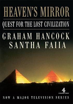 Heaven's Mirror: Quest for the Lost Civilization - Hancock, Graham, and Faiia, Santha