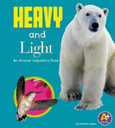 Heavy and Light: An Animal Opposites Book