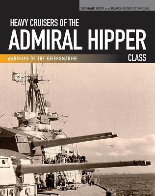 Heavy Cruisers of the Admiral Hipper Class: Admiral Hipper-Blucher-Prinz Eugen-Seydlitz-Lutzow - Koop, Gerhard, and Schmolke, Klaus-Peter