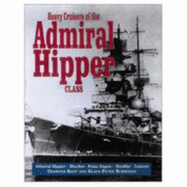 Heavy Cruisers of the Admiral Hipper Class: The Admiral Hipper, Blucher, Prince Eugen, Seydlitz and Lutzow - Koop, Gerhard, and Schmolke, Klaus-Peter