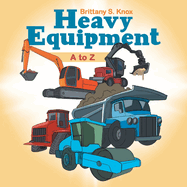 Heavy Equipment: A to Z