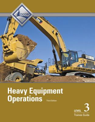 Heavy Equipment Operations Trainee Guide, Level 3 - NCCER