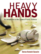 Heavy Hands: An Introduction to the Crimes of Family Violence - Gosselin, Denise Kindschi