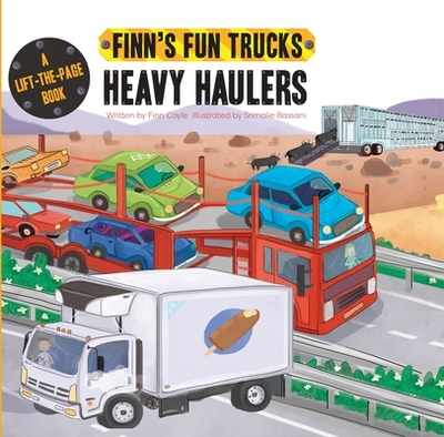Heavy Haulers: A Lift-The-Page Truck Book - Coyle, Finn