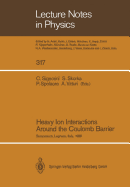 Heavy Ion Interactions Around the Coulomb Barrier: Proceedings of a Symposium, Held in Legnaro, Italy, June 1-4, 1988