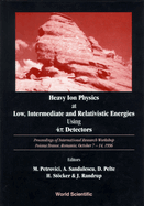 Heavy Ion Physics at Low, Intermediate and Relativistic Energies Using 4pi Detectors - Proceedings of the International Research Workshop