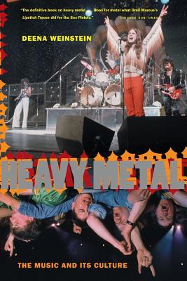 Heavy Metal: The Music and Its Culture, Revised Edition - Weinstein, Deena