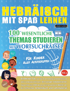 Hebrisch Mit Spa Lernen - Fr Kinder: Aller Altersgruppen - 100 Wesentliche Themas Studieren Mit Wortsuchrtsel - Vol.1