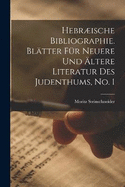 Hebrische Bibliographie. Bltter fr neuere und ltere Literatur des Judenthums, No. 1