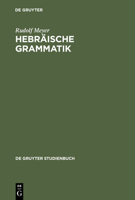 Hebr?ische Grammatik: Mit Einem Bibliographischen Nachwort - Meyer, Rudolf, and R?terswrden, Udo (Preface by)