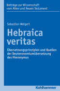 Hebraica Veritas: Ubersetzungsprinzipien Und Quellen Der Deuteronomiumubersetzung Des Hieronymus