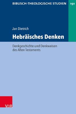 Hebraisches Denken: Denkgeschichte Und Denkweisen Des Alten Testaments - Dietrich, Jan