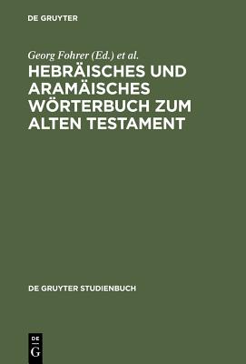 Hebraisches Und Aramaisches Woerterbuch Zum Alten Testament - Fohrer, Georg (Editor), and Hoffmann, Hans Werner (Editor), and Huber, Friedrich (Editor)