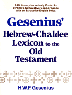 Hebrew Chaldee Lexicon to Ot: Numerically Coded to Strong's Exhaustive Concordance, with an English Index of More Than 12, 000 Entries - Gesenius, W.