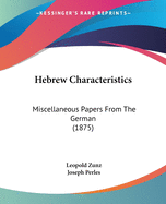 Hebrew Characteristics: Miscellaneous Papers from the German (1875)