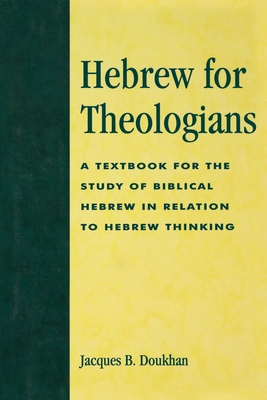 Hebrew for Theologians: A Textbook for the Study of Biblical Hebrew in Relation to Hebrew Thinking - Doukhan, Jacques B