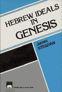 Hebrew Ideals in Genesis: Study of Old Testament Faith and Life