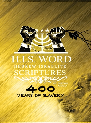 Hebrew Israelite Scriptures: : 400 Years of Slavery - GOLD EDITION - Press, Khai Yashua (Prepared for publication by), and Melek, Jediyah (Translated by)