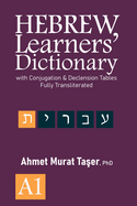 Hebrew Learners' Dictionary: with Conjugation & Declension Tables, Fully Transliterated - A1