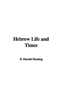 Hebrew Life and Times - Hunting, B Harold