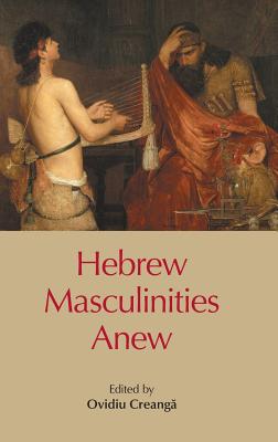 Hebrew Masculinities Anew - Creanga, Ovidiu (Editor)