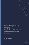 Hebrew Poetry from Late Antiquity: Liturgical Poems of Yehudah. Critical Edition with Introduction and Commentary