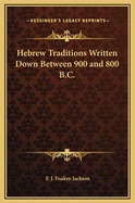 Hebrew Traditions Written Down Between 900 and 800 B.C.