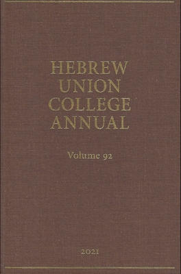 Hebrew Union College Annual Vol. 92 (2021) - Kalman, Jason (Editor), and Finkin, Jordan (Editor)